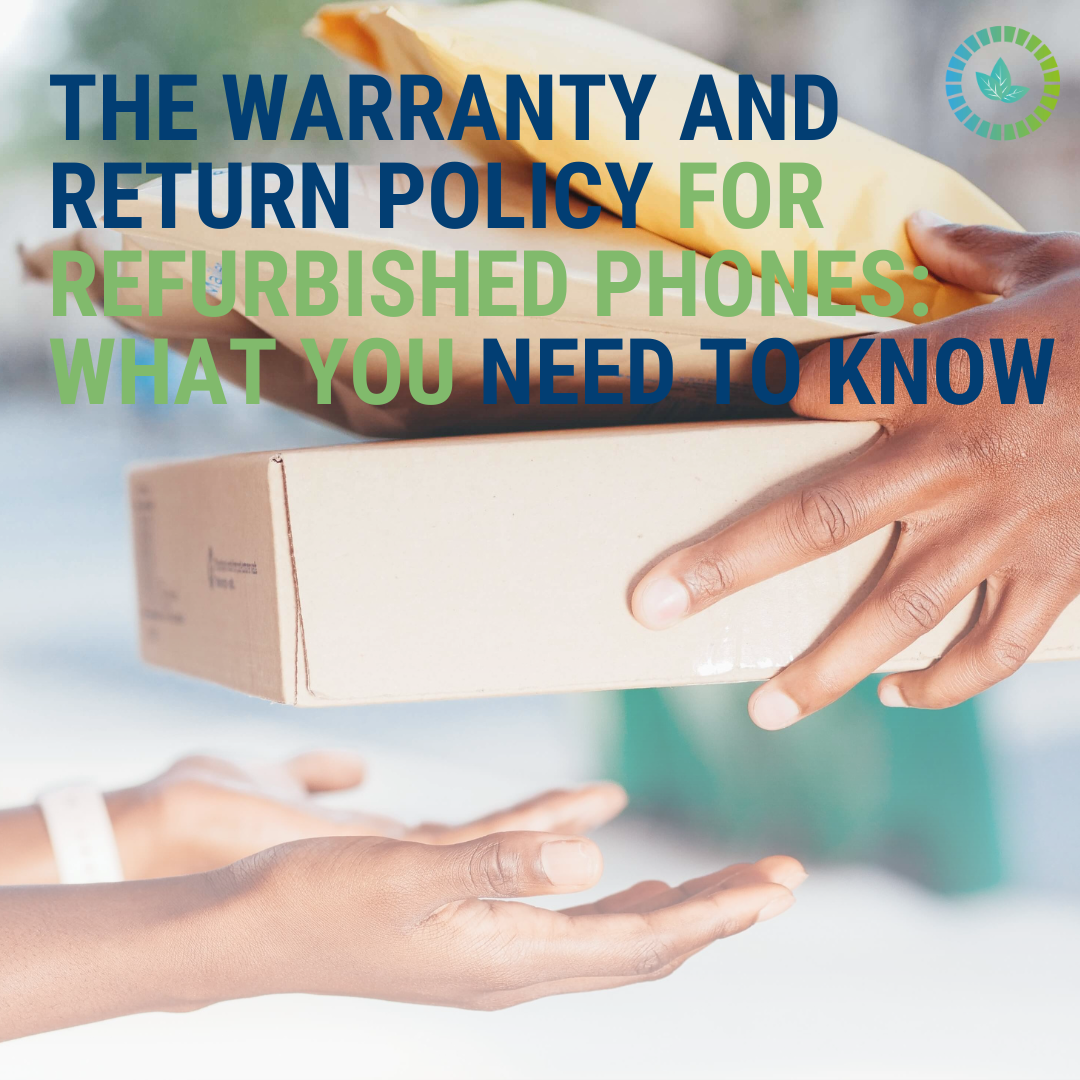 The Warranty and Return Policy for Refurbished Phones: What You Need to Know