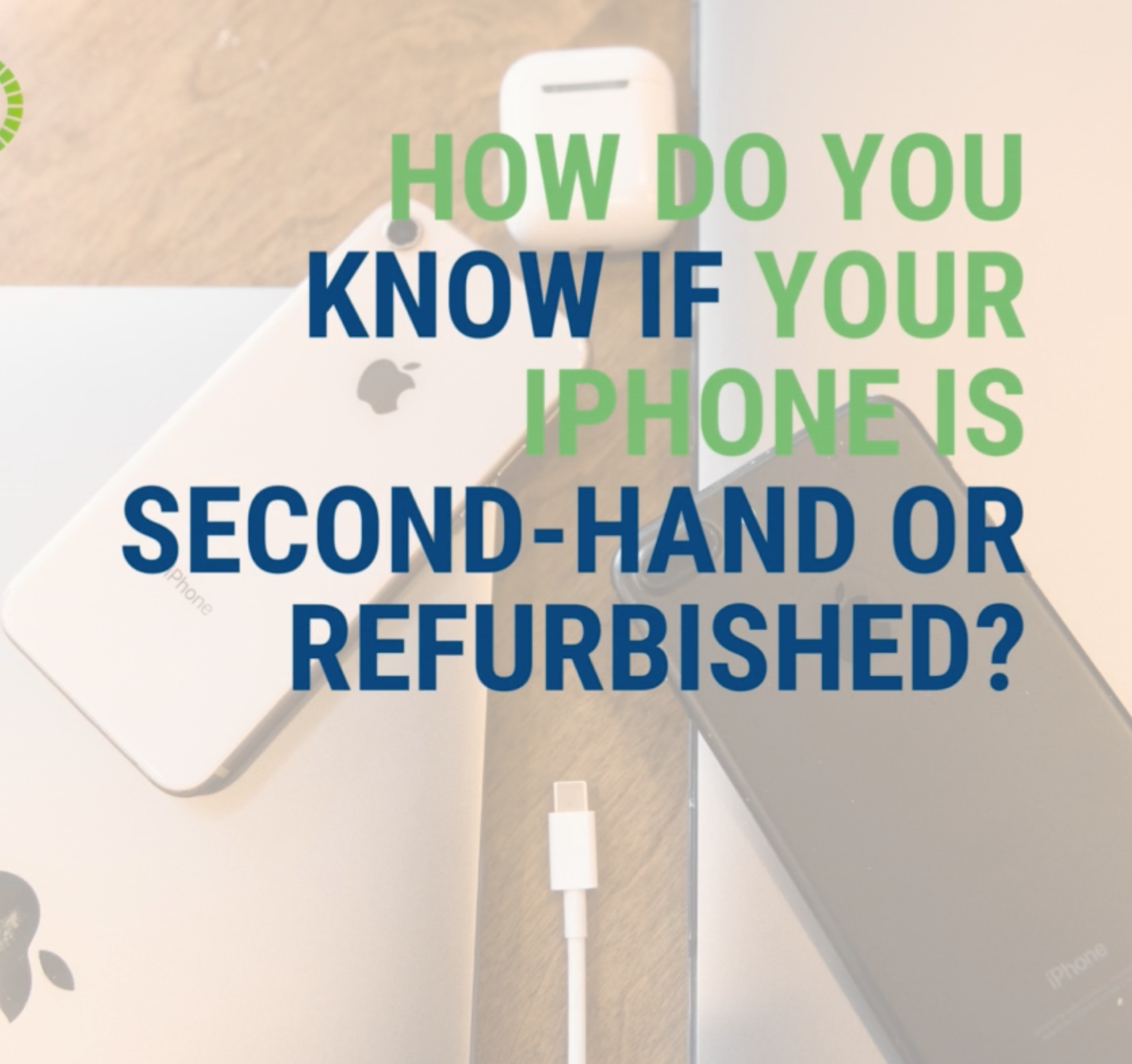 How to Identify if Your iPhone is Second-hand or Refurbished ?