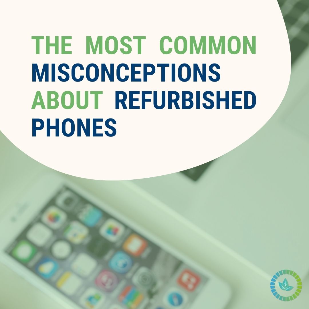 The most common misconceptions about refurbished phones