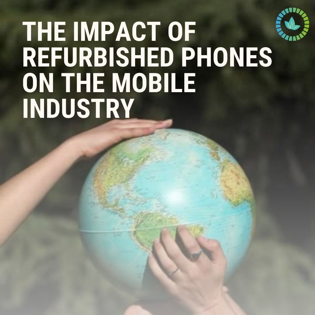 The impact of refurbished phones on the mobile industry