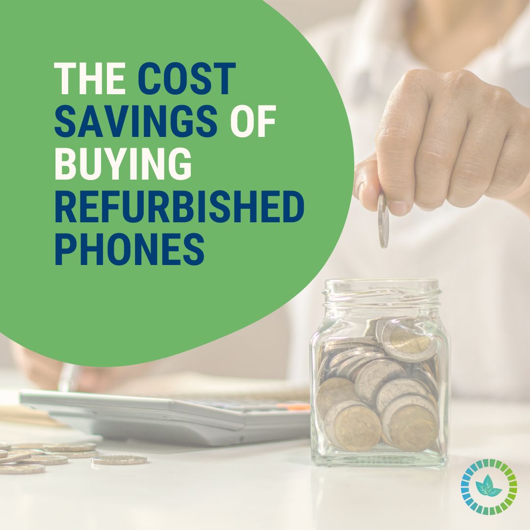 The Cost Savings of Buying a Refurbished Phone
